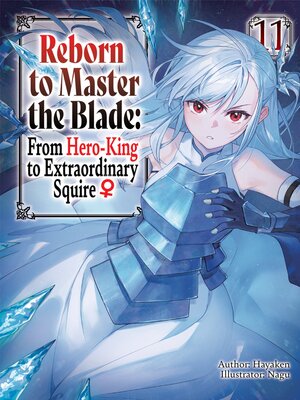cover image of Reborn to Master the Blade: From Hero-King to Extraordinary Squire, Volume 11
